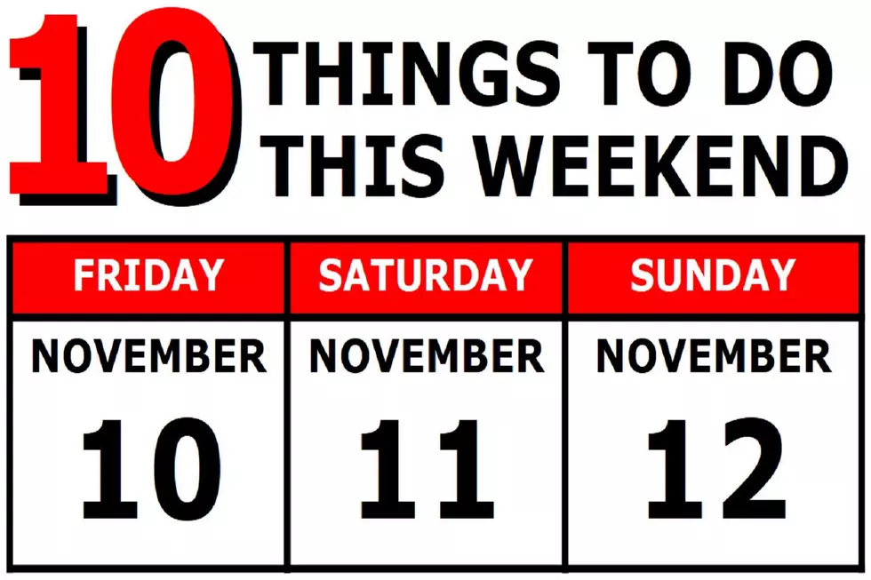 10 Things To Do this Weekend: November 10th-12th
