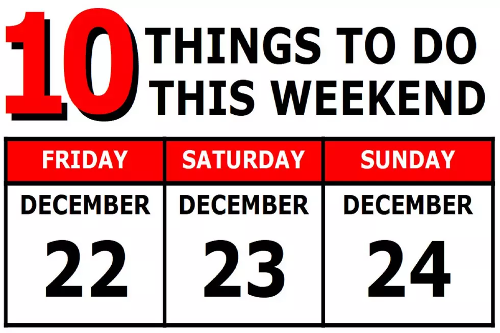 10 Things To Do this Weekend: December 22nd-24th
