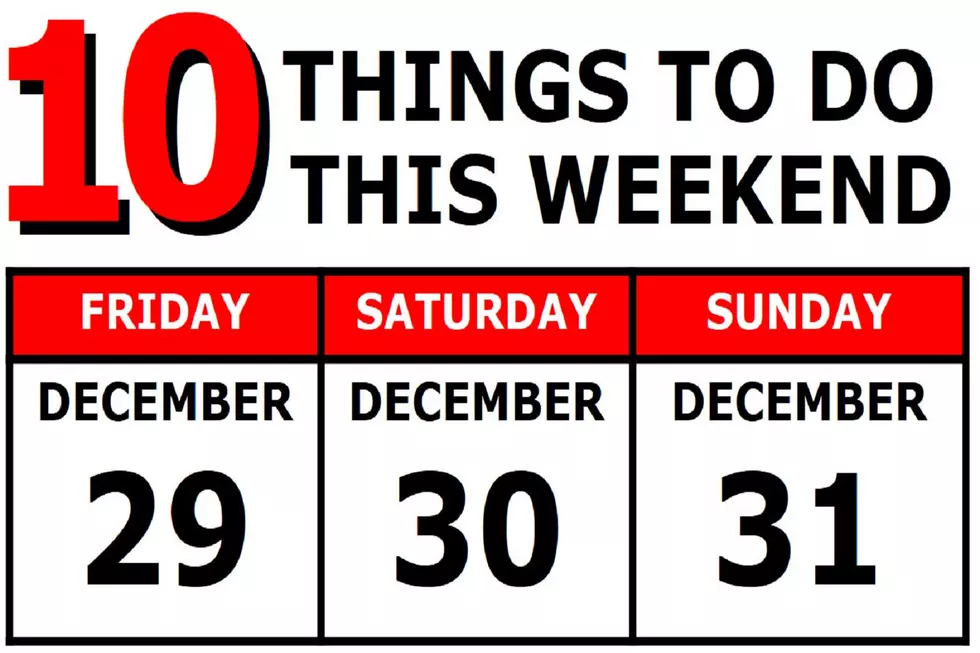 10 Things To Do this Weekend: December 29th-31st