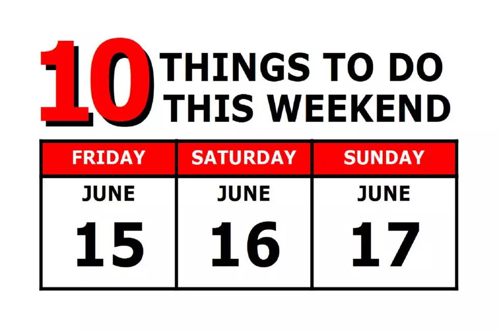 10 Things To Do this Weekend: June 15th-17th