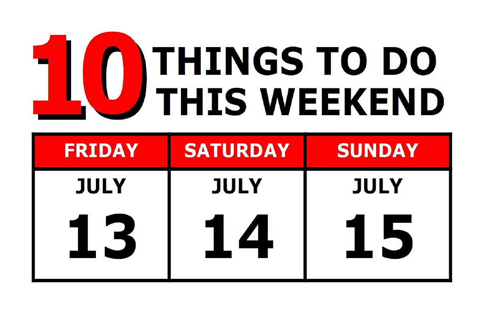 10 Things To Do this Weekend: July 13th-15th