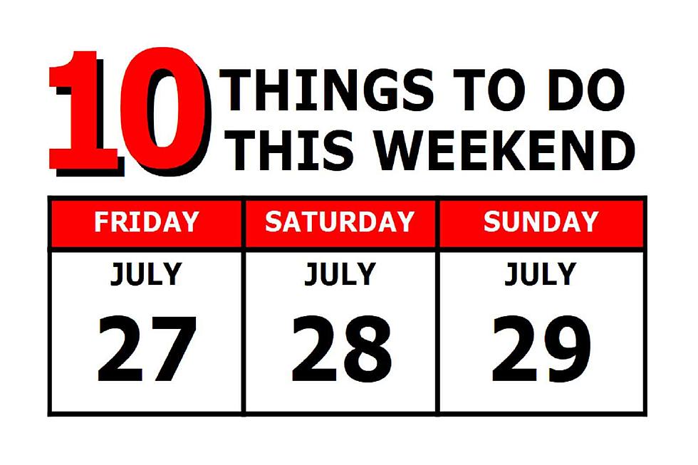 10 Things To Do this Weekend: July 27th-29th
