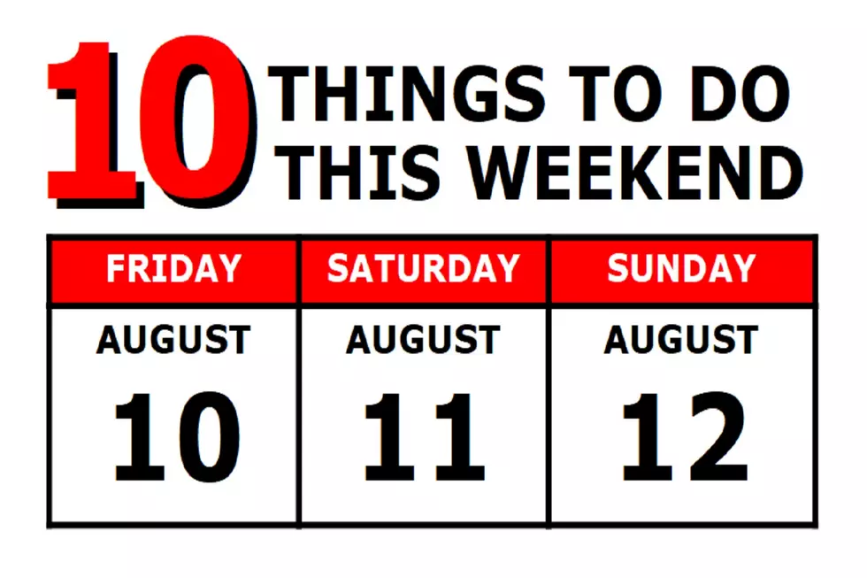 10 Things To Do this Weekend: August 10th-12th
