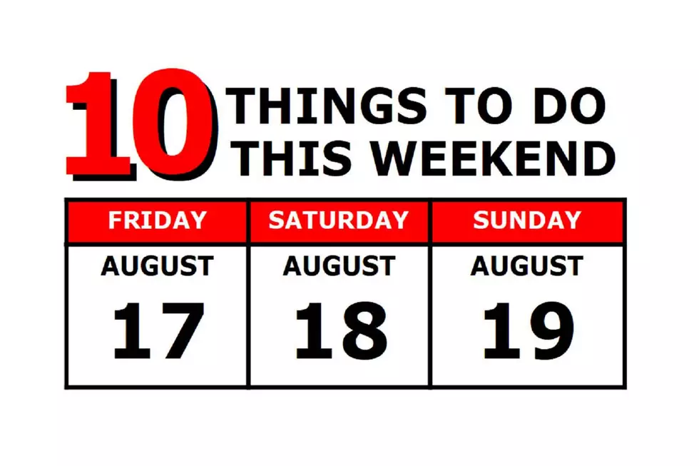 10 Things To Do this Weekend: August 17th-19th