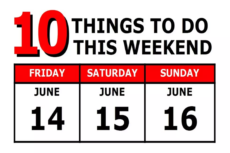 10 Things To Do this Weekend: June 14th-16th