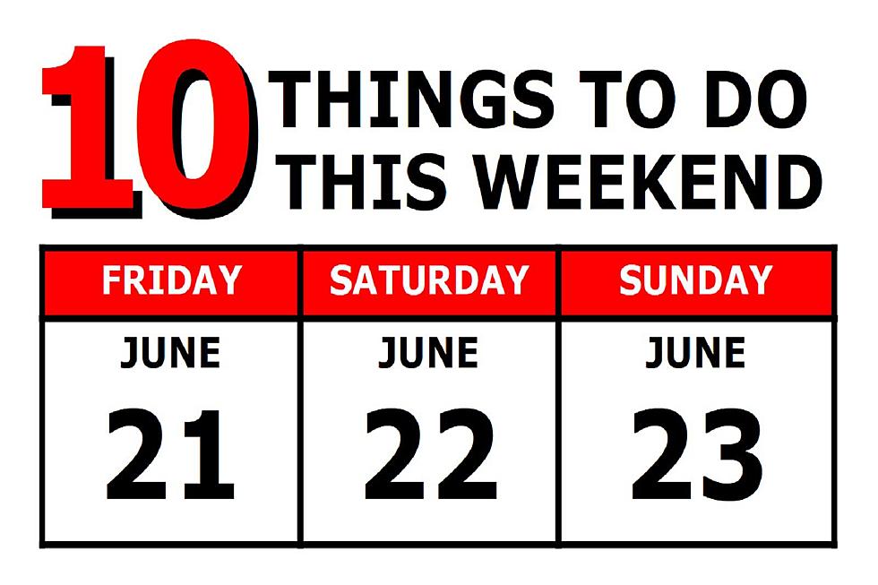 10 Things To Do this Weekend: June 21st-23rd