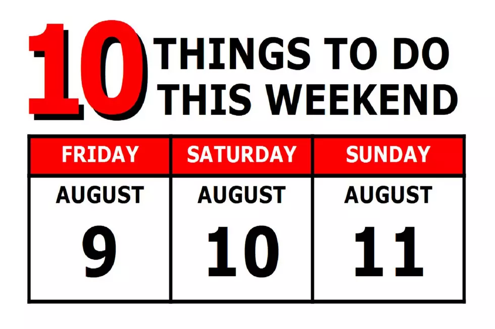 10 Things To Do this Weekend: August 9th-11th