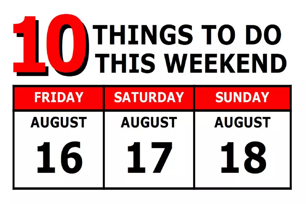10 Things To Do this Weekend: August 16th-18th