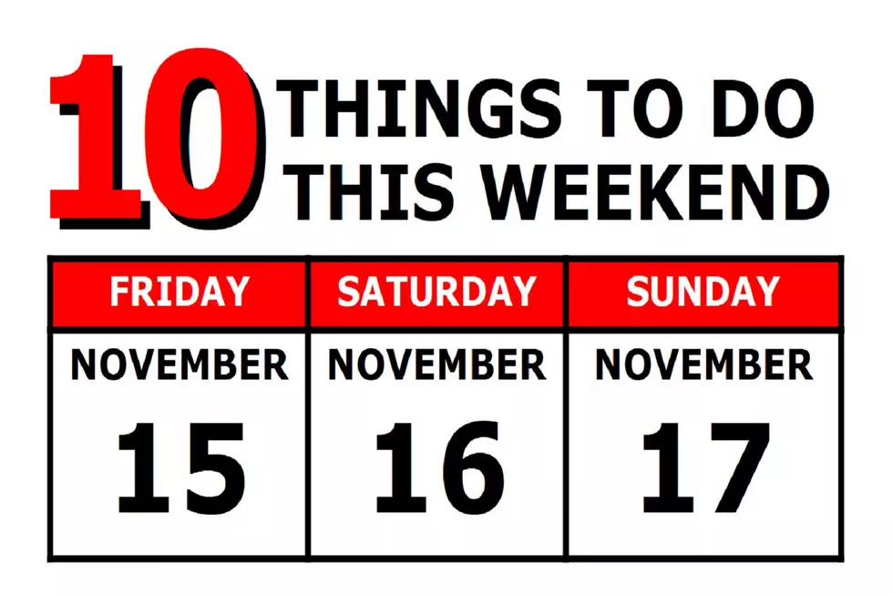 10 Things To Do this Weekend: November 15th-17th