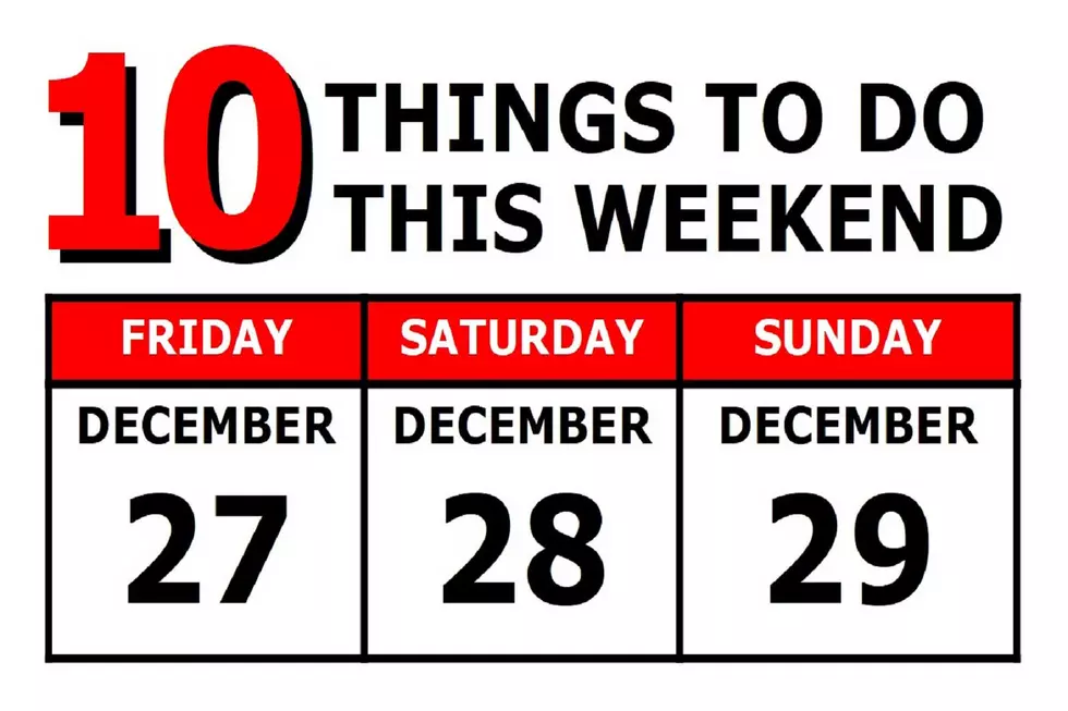 10 Things To Do this Weekend: December 27th-29th