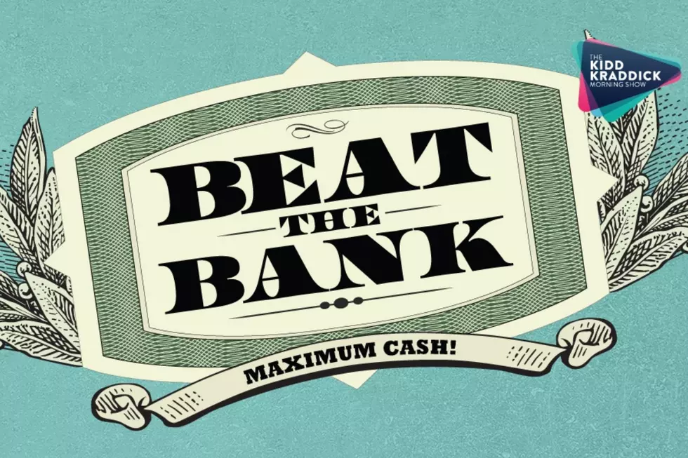 Kidd Kraddick Morning Show: Beat The Bank for $25k