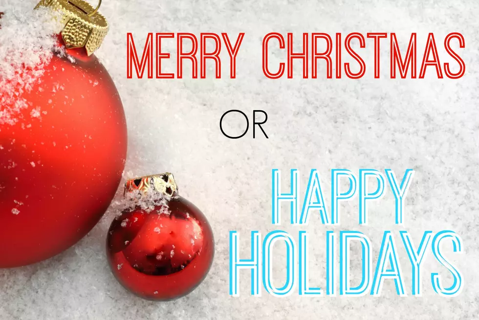 Do you say &#8220;Merry Christmas&#8221; or &#8220;Happy Holidays?&#8221; [POLL]