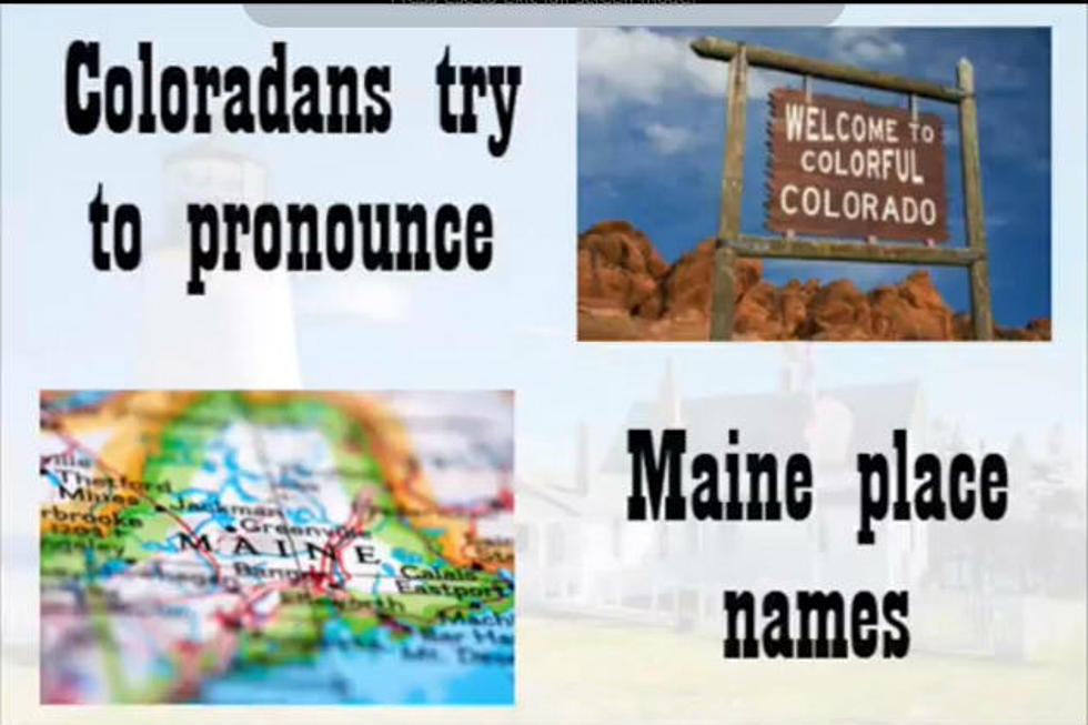 Coloradans Trying To Pronounce Maine Towns And Landmarks [VIDEO]