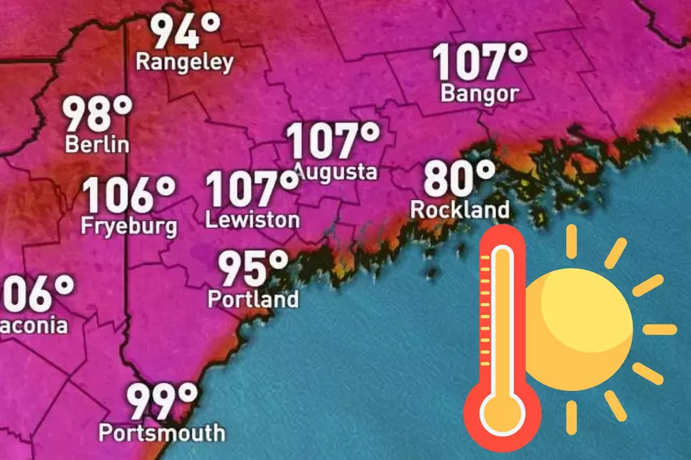 Don’t Mess Around With The Heat in Maine This Week, It’s Gonna Be Dangerous