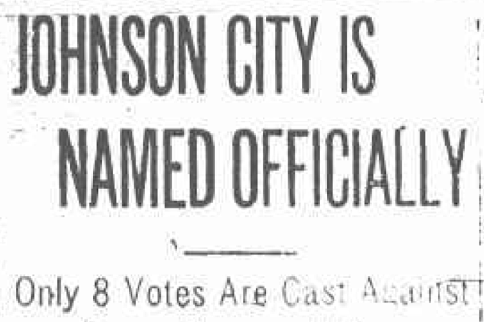 It Became “Johnson City” 100 Years Ago Today