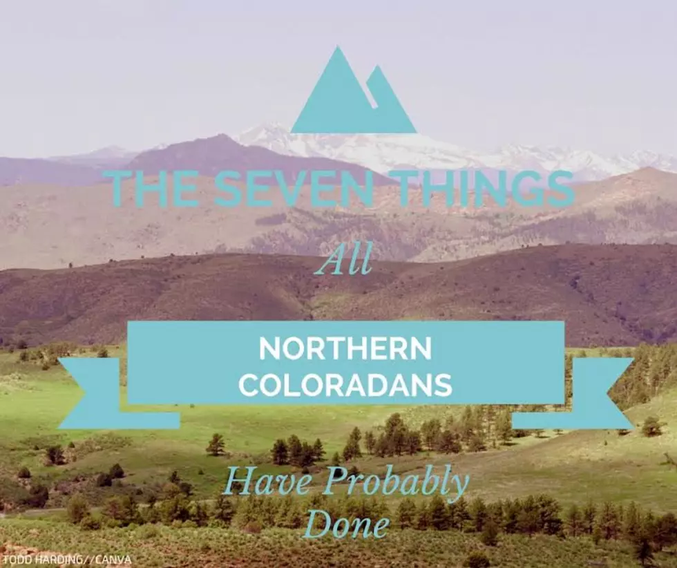 Seven Things Every NORTHERN Coloradan Has Probably Done