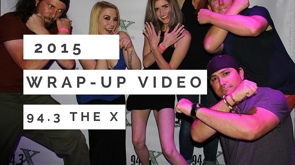 94.3 The X Reflects on 2015 – Thank YOU! [VIDEO]