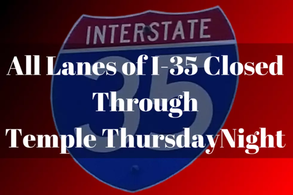 All Lanes of Interstate 35 Closing in Temple Thursday Night
