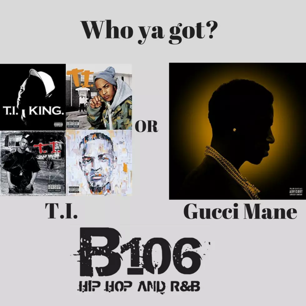 T.I. or Gucci Mane- Who Ya Got??