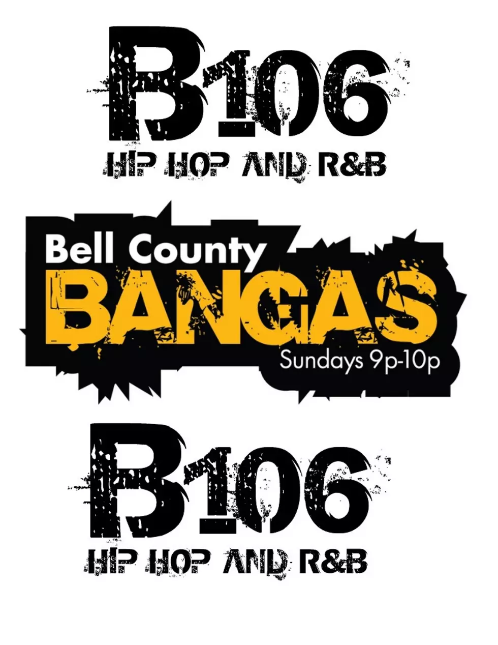 B106 Presents: Bell County Bangas!!!! Hosted by Trey the Choklit Jok and BossLady