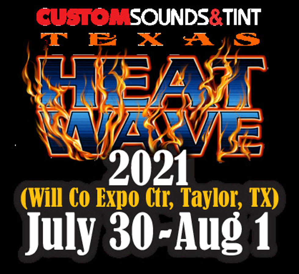 We've Got Your Way Into Custom Sounds & Tint Texas Heat Wave 2021