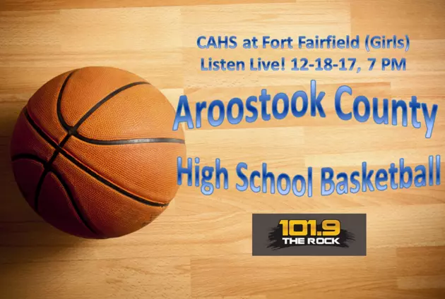 High School Basketball on The Rock: CAHS at Fort Fairfield (Girls), December 18th!