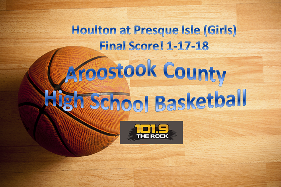 Score & More! High School Basketball: Houlton at Presque Isle (Girls)