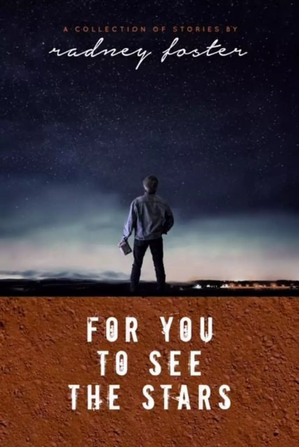 Radney Foster Announces CD/Book Combo &#8216;For You To See the Stars&#8217;