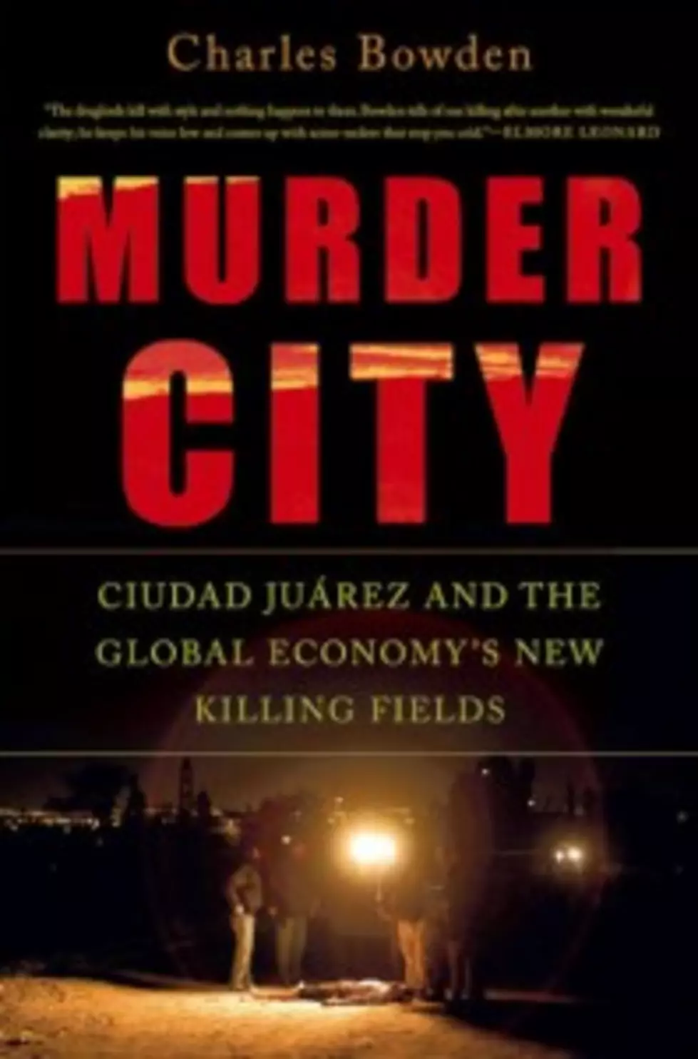 Buzz Mixes It Up with &#8220;Murder City&#8217;s&#8221; Charles Bowden, &#8220;Murder Capital&#8217;s&#8221; Charlie Minn on Juarez [AUDIO/VIDEO]
