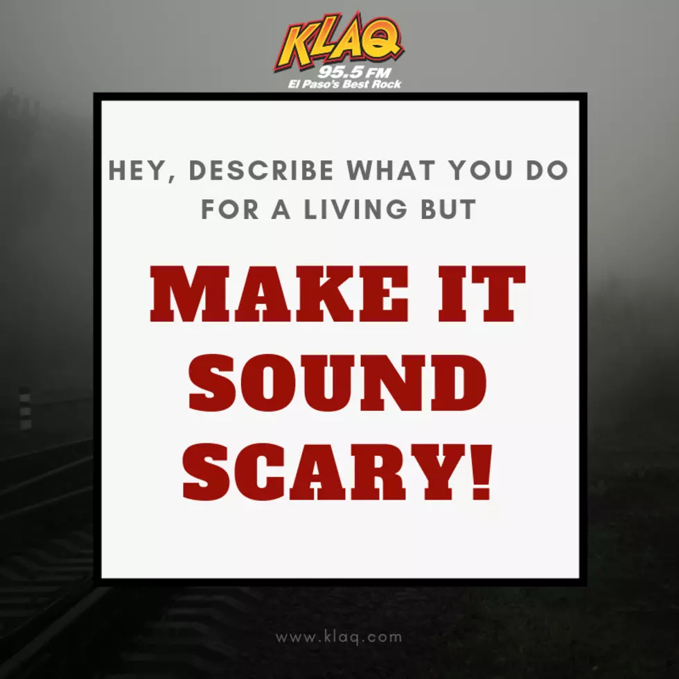 KLAQ Listeners Turn Their Job Descriptions Into Scary Stories