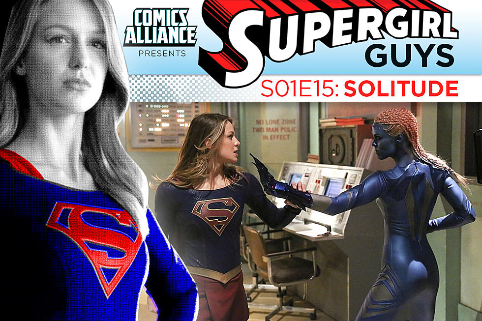 ‘Supergirl’ Post-Show Analysis: Season 1 Episode 15: ‘Solitude&#8217;