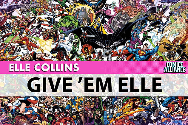 Give &#8216;Em Elle: Worlds Full of Superheroes