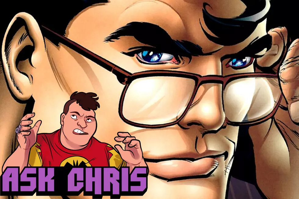 Ask Chris #312: Don’t Quit Your Day Job, Superman