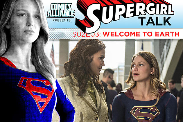 &#8216;Supergirl&#8217; Post-Show Analysis: Season 2 Episode 3: &#8216;Welcome To Earth&#8217;