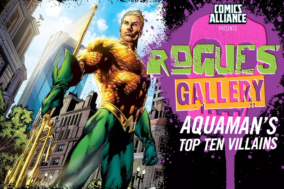 Rogues' Gallery: Aquaman's Top Ten Villains
