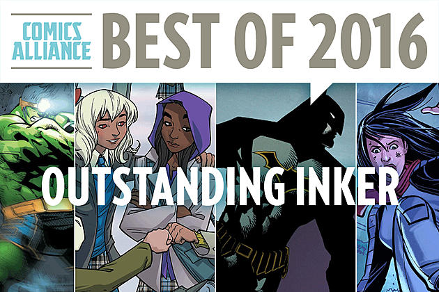 ComicsAlliance&#8217;s Best Of 2016: Outstanding Inker Of 2016