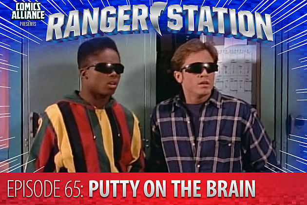 Ranger Station Episode 65: Putty On The Brain