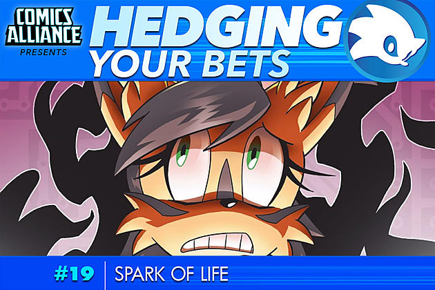 Hedging Your Bets #19: Spark Of Life