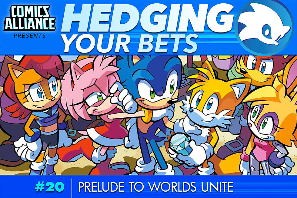 Hedging Your Bets #20: Prelude To ‘Worlds Unite’