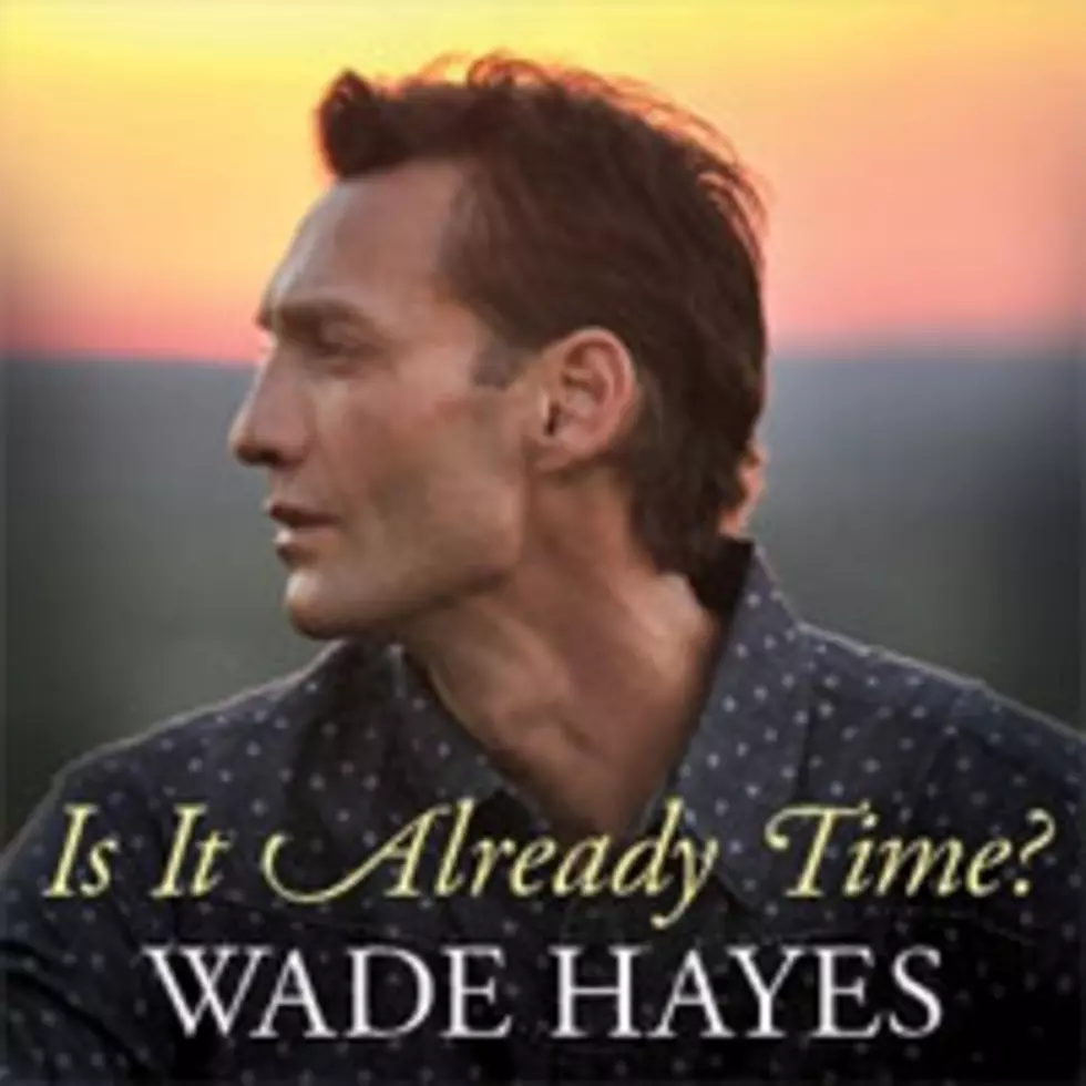 Wade Hayes&#8217; &#8216;Is It Already Time?&#8217; Is Musical Document of Cancer Battle
