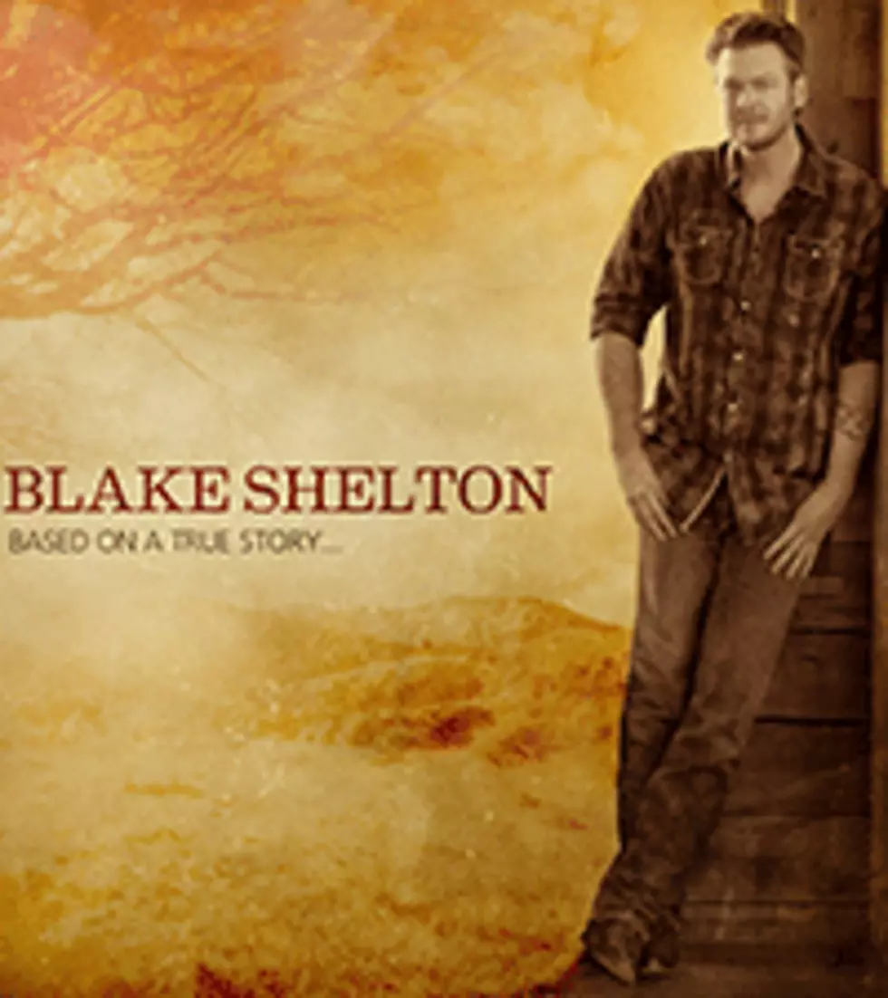Blake Shelton, &#8216;Based On a True Story &#8230;&#8217; Album to Hit Stores in March