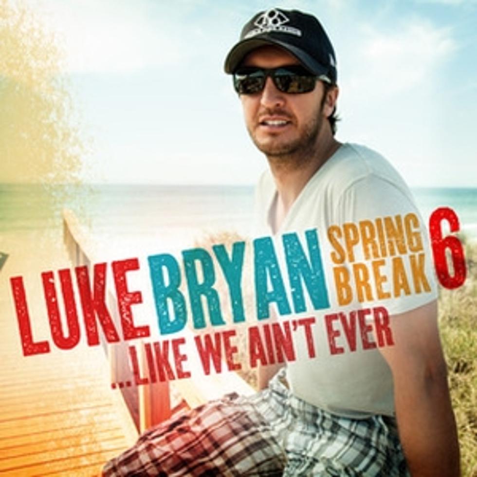 Luke Bryan Keeps the Party Going With New EP, &#8216;Spring Break 6 &#8230; Like We Ain&#8217;t Ever&#8217;