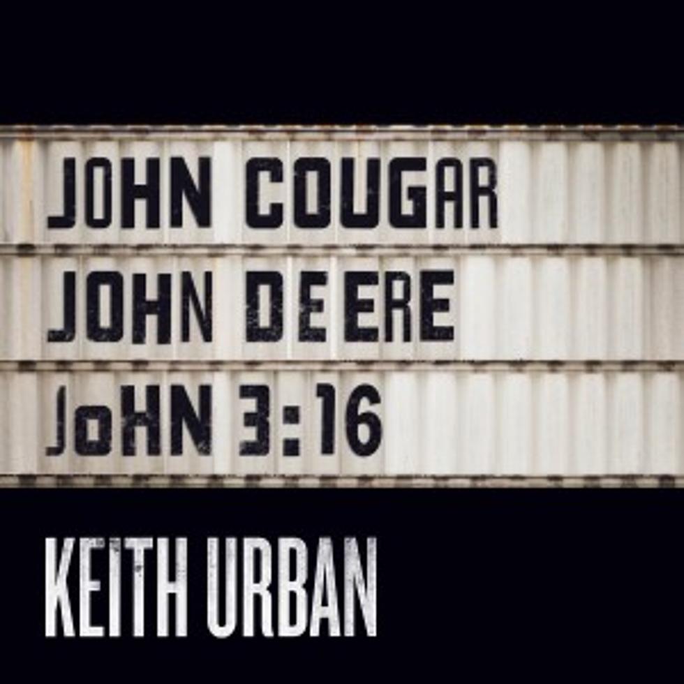 Keith Urban Releases &#8216;John Cougar, John Deere, John 3:16&#8242; as New Single [LISTEN]