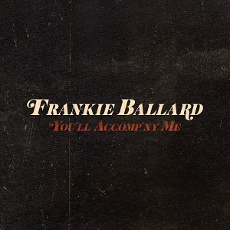 Hear Frankie Ballard&#8217;s Next Single, &#8216;You&#8217;ll Accomp&#8217;ny Me&#8217;