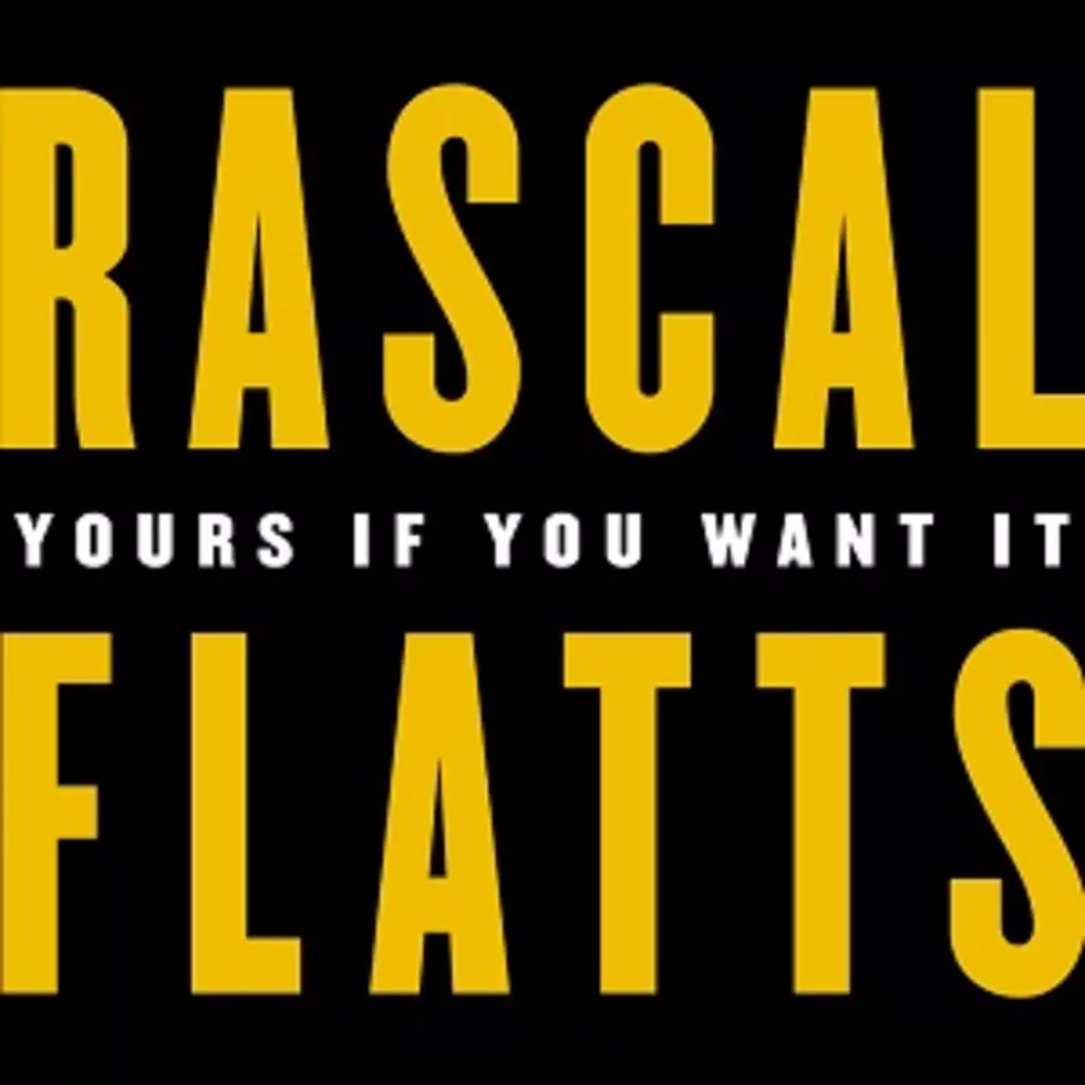 Hear Rascal Flatts&#8217; Brand-New Single, &#8216;Yours If You Want It&#8217;