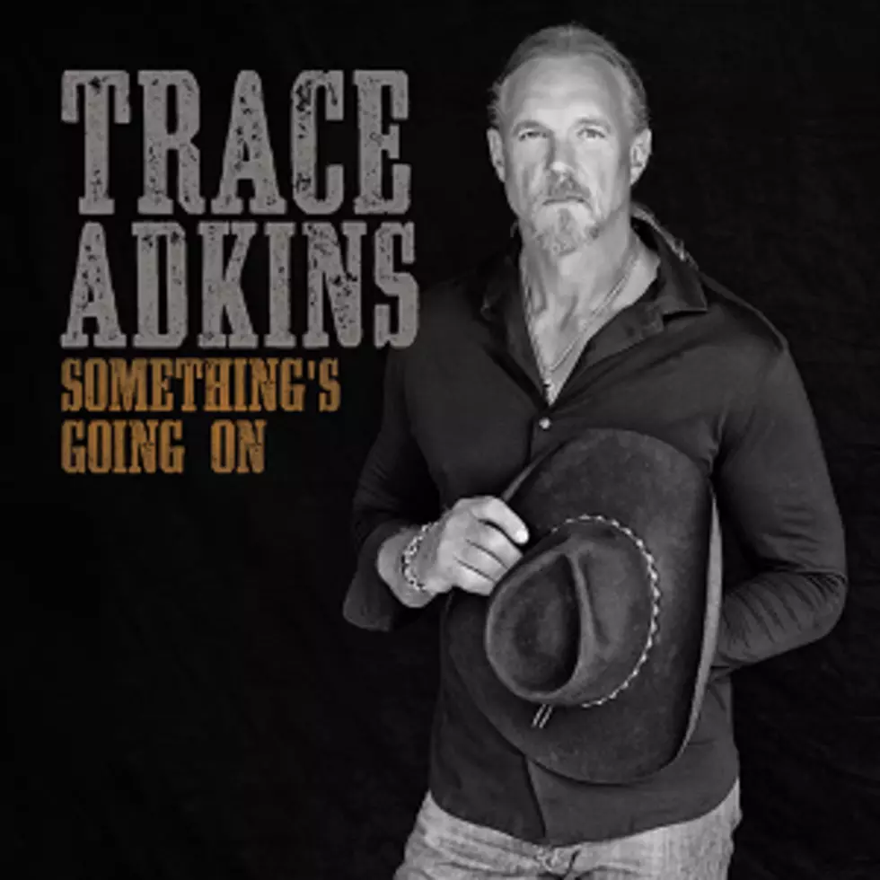 Interview: Trace Adkins Talks Happiness, Hard Work and &#8216;Something&#8217;s Going On&#8217;