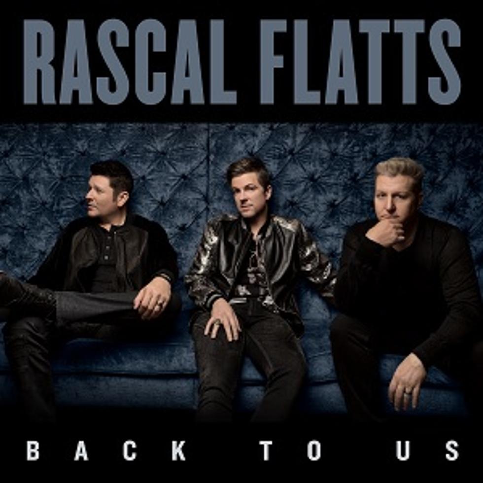Hear Rascal Flatts&#8217; New Single, &#8216;Back to Us&#8217;