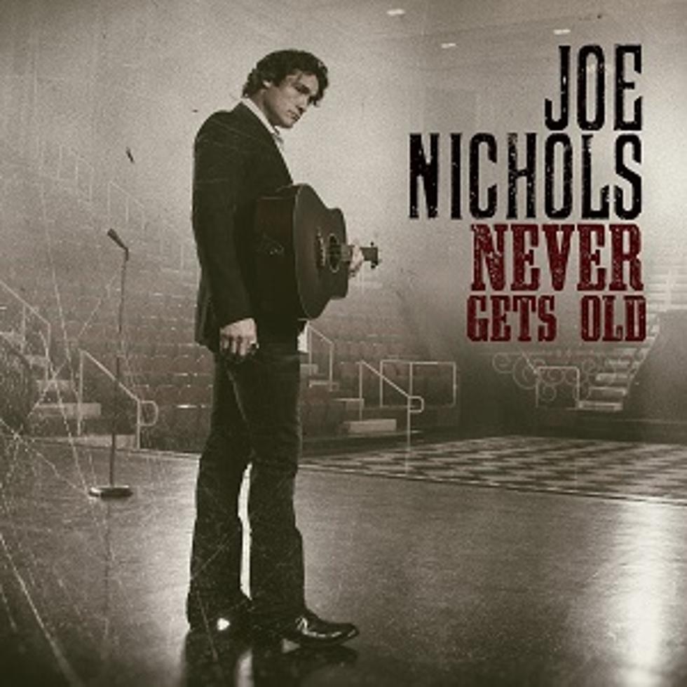 Joe Nichols to Release &#8216;Never Gets Old&#8217; Album in July
