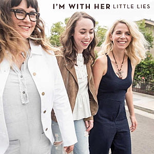 Hear Americana Supergroup I’m With Her’s New Single, ‘Little Lies’