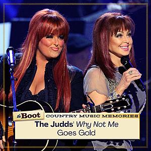 39 Years Ago: The Judds Score First Gold Album With 'Why Not Me'